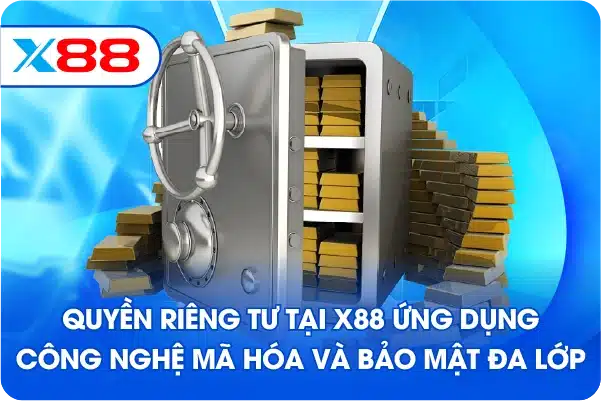 Quyền riêng tư tại X88 ứng dụng công nghệ mã hóa và bảo mật đa lớp