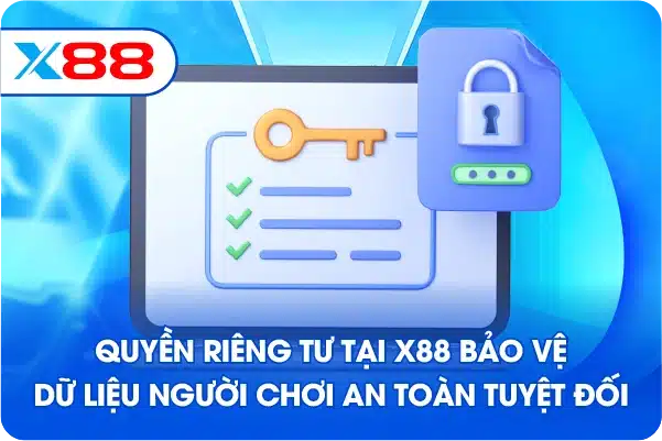 Quyền riêng tư tại X88 bảo vệ dữ liệu người chơi an toàn tuyệt đối
